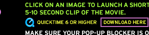 Click on an image to launch a short 5-10 second clip of the movie