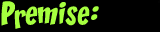Premise: